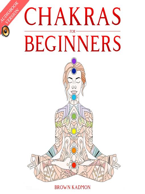 Title details for Chakras for Beginners by Brown Kadmon - Available